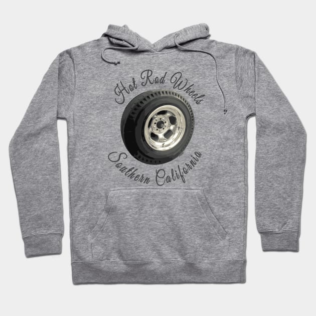 Hot Rod Wheels, Southern California Hoodie by hotroddude